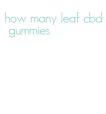 how many leaf cbd gummies
