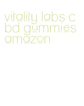vitality labs cbd gummies amazon