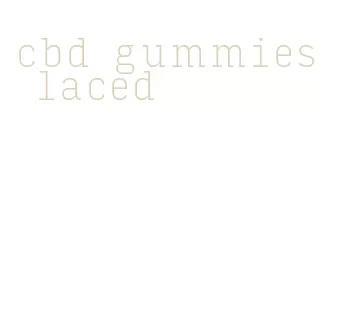 cbd gummies laced