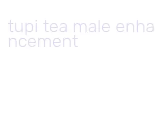 tupi tea male enhancement