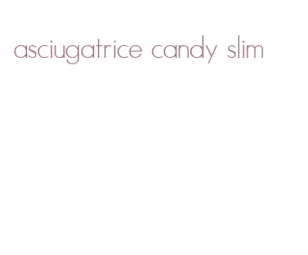 asciugatrice candy slim