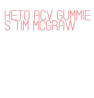 keto acv gummies tim mcgraw