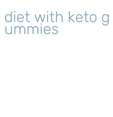 diet with keto gummies