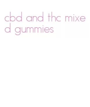 cbd and thc mixed gummies