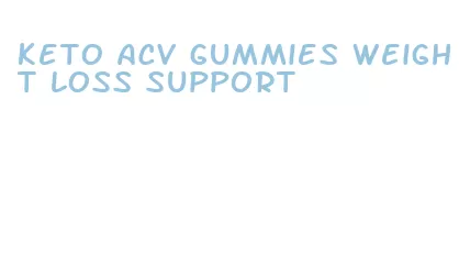 keto acv gummies weight loss support