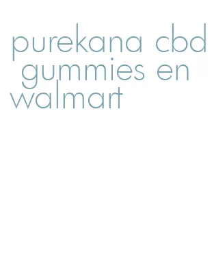purekana cbd gummies en walmart
