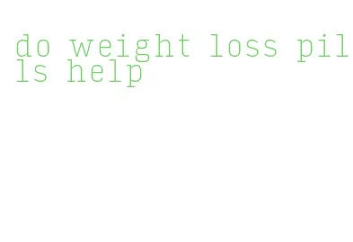 do weight loss pills help
