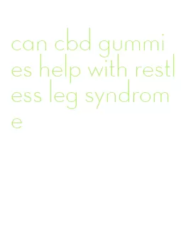can cbd gummies help with restless leg syndrome