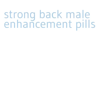 strong back male enhancement pills