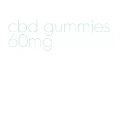cbd gummies 60mg