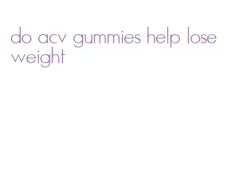 do acv gummies help lose weight