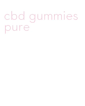 cbd gummies pure