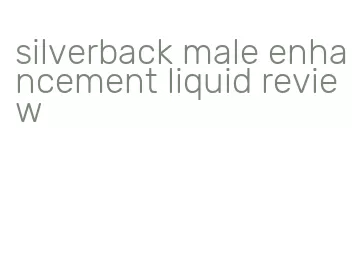 silverback male enhancement liquid review