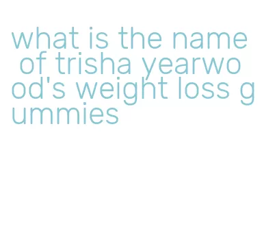 what is the name of trisha yearwood's weight loss gummies