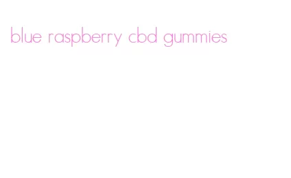 blue raspberry cbd gummies