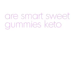 are smart sweet gummies keto