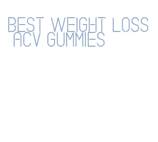 best weight loss acv gummies
