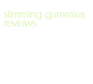 slimming gummies reviews