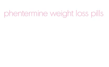 phentermine weight loss pills