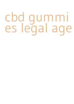 cbd gummies legal age