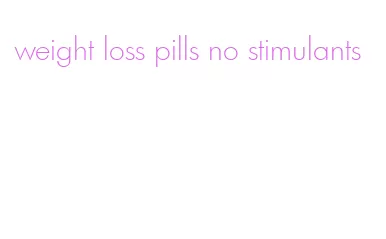 weight loss pills no stimulants