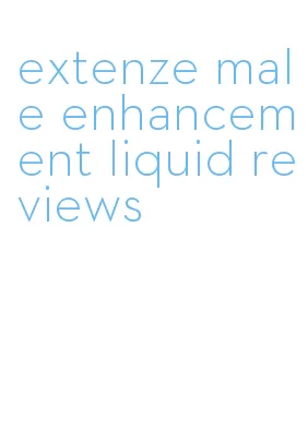 extenze male enhancement liquid reviews