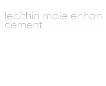 lecithin male enhancement