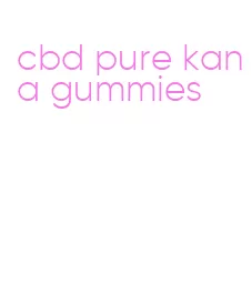cbd pure kana gummies