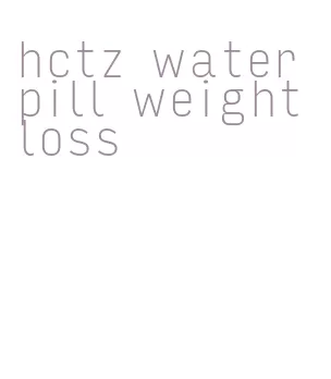 hctz water pill weight loss