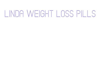 linda weight loss pills