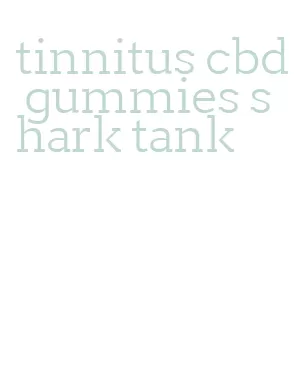 tinnitus cbd gummies shark tank