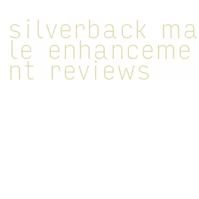 silverback male enhancement reviews