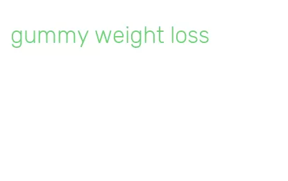 gummy weight loss