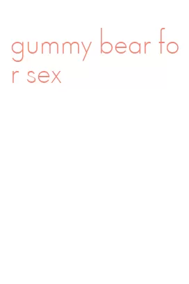 gummy bear for sex