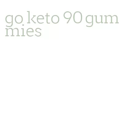 go keto 90 gummies