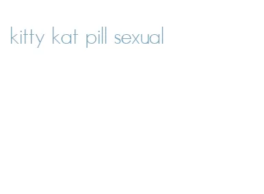 kitty kat pill sexual