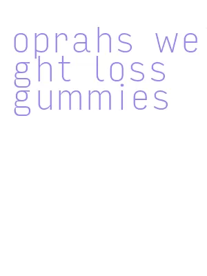 oprahs weight loss gummies