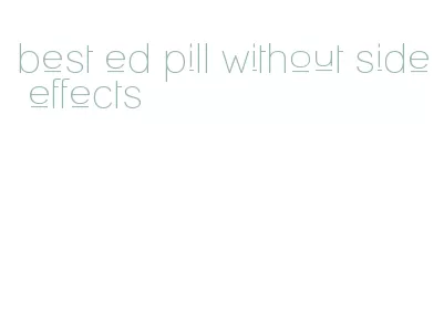 best ed pill without side effects