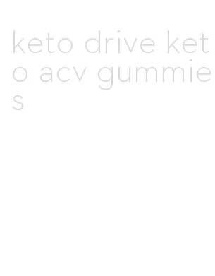 keto drive keto acv gummies