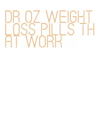 dr oz weight loss pills that work