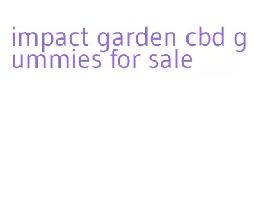 impact garden cbd gummies for sale