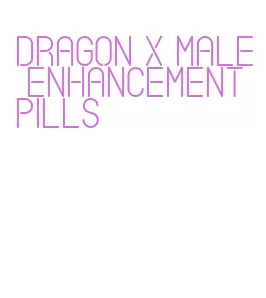 dragon x male enhancement pills