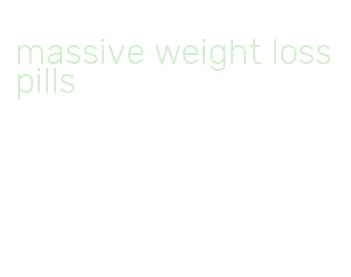 massive weight loss pills