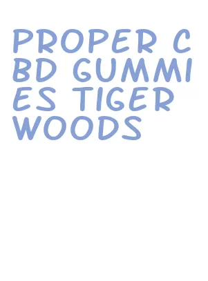 proper cbd gummies tiger woods