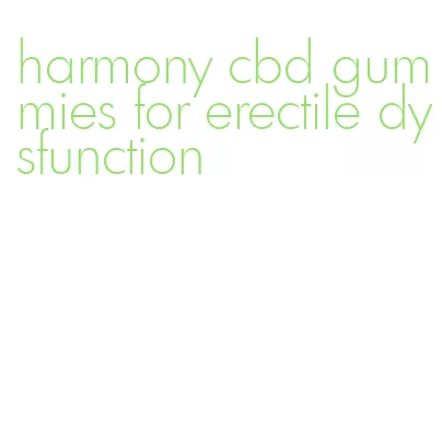 harmony cbd gummies for erectile dysfunction