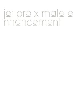 jet pro x male enhancement