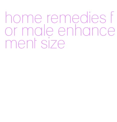 home remedies for male enhancement size