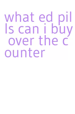 what ed pills can i buy over the counter