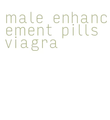 male enhancement pills viagra