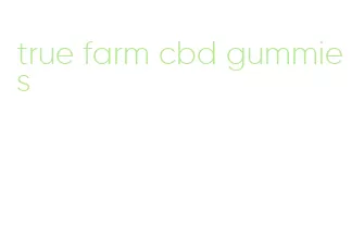 true farm cbd gummies